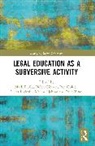 Helen Golder Gibbon, Helen Gibbon, Ben Golder, Golder Ben, Lucas Lixinski, Lixinski Lucas... - Critical Legal Education As a Subversive Activity