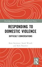 Kristin Natalier, Natalier Kristin, Kate Seymour, Kate (Flinders University Seymour, Seymour Kate, Sarah Wendt... - Responding to Domestic Violence