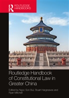 Ngoc Son Hargreaves Bui, Ngoc Son Bui, Stuart Hargreaves, Ryan Mitchell, Mitchell Ryan - Routledge Handbook of Constitutional Law in Greater China