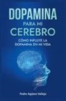 Pedro Ag&uuml;ero Vallejo - Dopamina para mi Cerebro