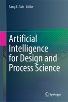 Sang C Suh, Sang C. Suh - Artificial Intelligence for Design and Process Science