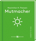 Maximilian Hubertus Theissen, Maximilian Hubertus Theissen - Mutmacher