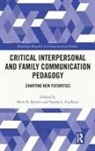 Mick B. (Lincoln University Brewer, Mick B. Brewer, Sandra L. Faulkner, Faulkner Sandra L. - Critical Interpersonal and Family Communication Pedagogy