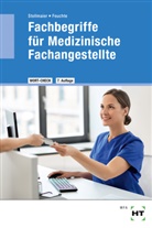 Christa Dr Feuchte, Winfried Dr Stollmaier, Christa Dr. Feuchte, Winfried Dr. Stollmaier, Christa Feuchte, Christa (Dr.) Feuchte... - Fachbegriffe f&uuml;r Medizinische Fachangestellte