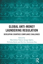 Nkechikwu (University of Lincoln Azinge-Egbiri, Nkechikwu Azinge-Egbiri, Nkechikwu Valerie Azinge-Egbiri, Ehi Eric Esoimeme, Ehi Eric Esoimeme Esq., Nicholas Ryder... - Global Anti-Money Laundering Regulation