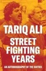 Tariq Ali - Street-Fighting Years
