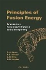 D R Kingdon K F Schoepf &amp; G A A Harms, Archie A Harms, Dave R Kingdon, George H Miley, Klaus F Schoepf - Principles Of Fusion Energy: An Introduction To Fusion Energy For Students Of Science And Engineering