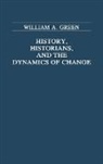 William A. Green, Green William A. - History, Historians, and the Dynamics of Change