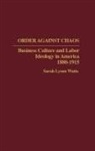 Sarah Watts, Sarah Lyons Watts - Order Against Chaos