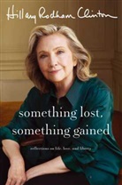 Hillary Clinton, Hillary Rodham Clinton, Clinton Hillary Rodham - Something Lost, Something Gained