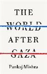 Pankaj Mishra, Mishra Pankaj - The World After Gaza