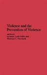 Adler Leonore Loeb, Denmark Florence L., Florence L. Denmark, Leonore A. Loeb, Lenore E. A. Walker - Violence and the Prevention of Violence