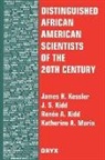 Kessler James H., J. Kidd, Jerry S. Kidd, Renee A. Kidd, Kidd Renee A., Katherine A. Morin... - Distinguished African American Scientists of the 20th Century