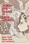 Nash June, Helen Safa, June Nash, Helen I. Safa - Women and Change in Latin America
