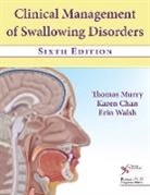 Karen Chan, Erin H. Walsh, Thomas Murry, Murry Thomas, Erin H. Walsh - Clinical Management of Swallowing Disorders