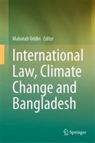 Mahatab Uddin - International Law, Climate Change and Bangladesh