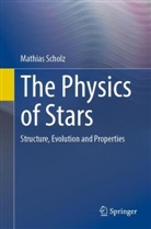 Mathias Scholz - The Physics of Stars