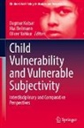Mai Beilmann, Dagmar Kutsar, Oliver Nahkur - Child Vulnerability and Vulnerable Subjectivity