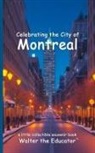 Walter the Educator - Celebrating the City of Montreal