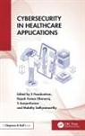 S (Vit Bhopal University) Dhanaraj Poonkuntran, S AanjanKumar, Rajesh Kumar Dhanaraj, S Poonkuntran, Malathy Sathyamoorthy - Cybersecurity in Healthcare Applications