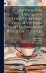 Theodor Bergk, Otto Crusius, Eduard Hiller - Anthologia Lyrica Sive Lyricorum Grae Corum Veterum Praeter Pindarum Reliquiae Potiores