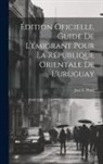 Jos&eacute; E. Pesce - &Eacute;dition Oficielle. Guide De L'&eacute;migrant Pour La R&eacute;publique Orientale De L'uruguay