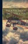 F. Ferber - Pas a Pas, Saut a Saut, Vol a Vol