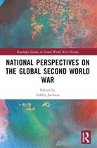 Ashley (King''''s College London Jackson, Ashley Jackson, Jackson Ashley - National Perspectives on the Global Second World War