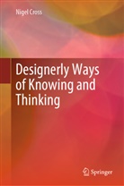 Nigel Cross - Designerly Ways of Knowing and Thinking