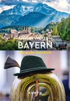 Patr Brauns, Patrick Brauns, Robert Fischer, Gabriele Ga&szlig;mann, Wieland H&ouml;hne, KUNTH Verlag... - KUNTH Unterwegs in Bayern
