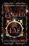 Evelyne Crowe - Tangled in Fae