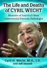 Jeff Sewald, Cyril H. Wecht, Wecht Cyril H. - The Life and Deaths of Cyril Wecht