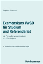 Stephan Groscurth - Examenskurs VwGO f&uuml;r Studium und Referendariat