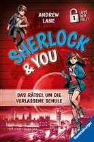 Andrew Lane - Sherlock & You, Band 2 - Das R&auml;tsel um die verlassene Schule