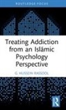 G. Hussein Rassool, G. Hussein (Charles Sturt University Rassool, Rassool G. Hussein - Treating Addiction From an Islamic Psychology Perspective