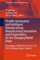 Siu Hang Chan, Siu Hang Chan, Yi-Chi Wang, Zih-Huei Wang - Flexible Automation and Intelligent Manufacturing: Manufacturing Innovation and Preparedness for the Changing World Order