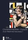 Catherine Fr&egrave;rejean - L'homme-machine - L'utopie d'un Homme nouveau ?