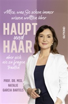 Natalie Garcia Bartels, Natalie (Prof. Dr.) Garcia Bartels - Alles, was Sie schon immer wissen wollten &uuml;ber Haupt und Haar, aber sich nie zu fragen trauten