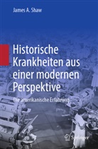 James A Shaw, James A. Shaw - Historische Krankheiten aus einer modernen Perspektive