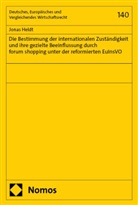 Jonas Heldt - Die Bestimmung der internationalen Zust&auml;ndigkeit und ihre gezielte Beeinflussung durch forum shopping unter der reformierten EuInsVO