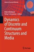 A Eremeyev, Holm Altenbach, Victor A. Eremeyev - Dynamics of Discrete and Continuum Structures and Media