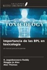 Maggie Jo Alex, K. Jagadeeswara Reddy, Alex Thomas - Importancia de las BPL en toxicolog&iacute;a