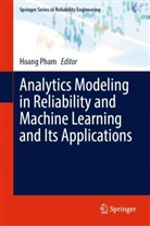 Hoang Pham - Analytics Modeling in Reliability and Machine Learning and Its Applications