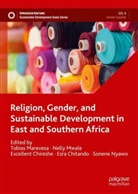 Excellent Chireshe, Excellent Chireshe et al, Ezra Chitando, Tobias Marevesa, Nelly Mwale, Sonene Nyawo - Religion, Gender, and Sustainable Development in East and Southern Africa