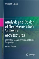 Arthur M Langer, Arthur M. Langer - Analysis and Design of Next-Generation Software Architectures