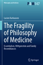 Lucien Karhausen - The Fragility of Philosophy of Medicine