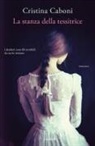 Cristina Caboni - La stanza della tessitrice