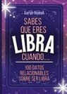 Sarah Howell - Sabes Que Eres Libra Cuando... 100 Datos Relacionables Sobre Ser Libra