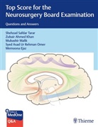 Memoona Ejaz, Zubair Khan, Mubashir Malik, Mubashir et al Malik, Shehzad Tarar, Syed Ur Rehman Omer - Top Score for the Neurosurgery Board Examination