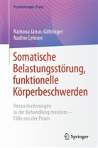 Ramona Janus-G&ouml;hringer, Nadine Lehnen - Somatische Belastungsst&ouml;rung, funktionelle K&ouml;rperbeschwerden